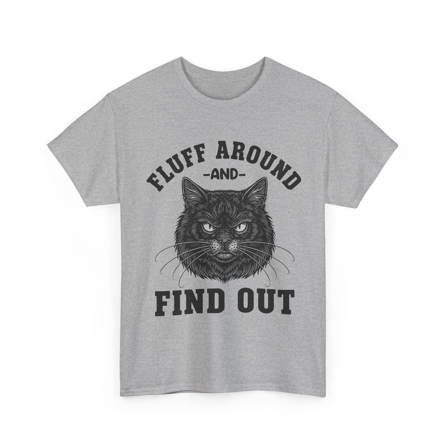 Fluff Around and Find Out Cat T-Shirt - Funny Grumpy Cat Lover Tee