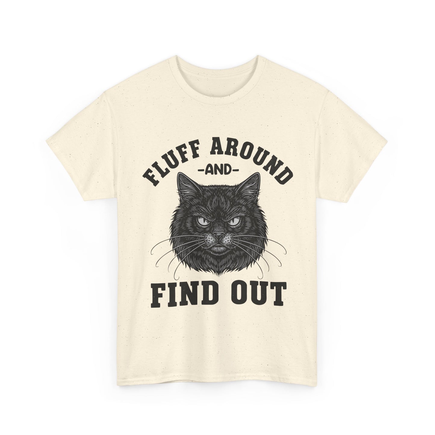 Fluff Around and Find Out Cat T-Shirt - Funny Grumpy Cat Lover Tee