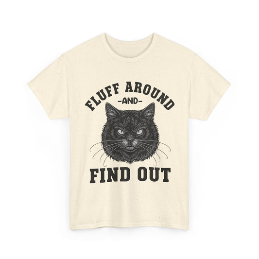 Fluff Around and Find Out Cat T-Shirt - Funny Grumpy Cat Lover Tee