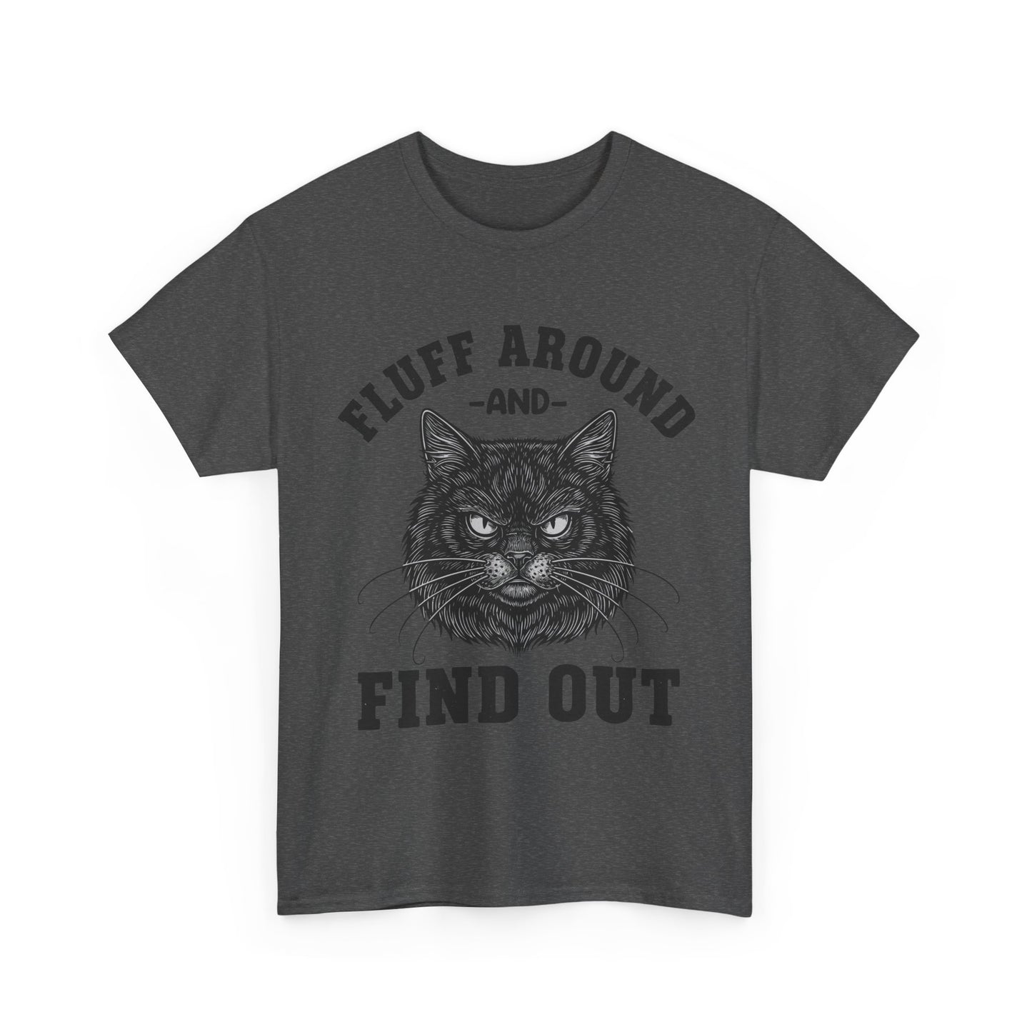 Fluff Around and Find Out Cat T-Shirt - Funny Grumpy Cat Lover Tee